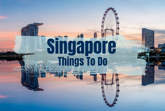 7 Best Singapore SG Things to Do